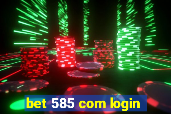 bet 585 com login